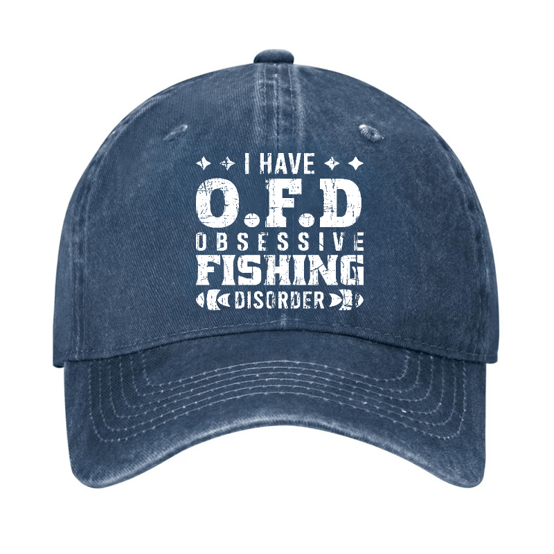 I Have OFD - Obsessive Fishing Disorder Cap