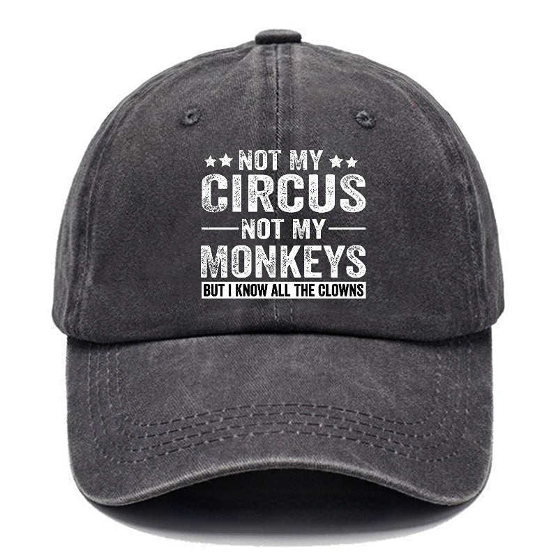 Not My Circus Not My Monkeys But I Know All The Clowns Sarcastic cap