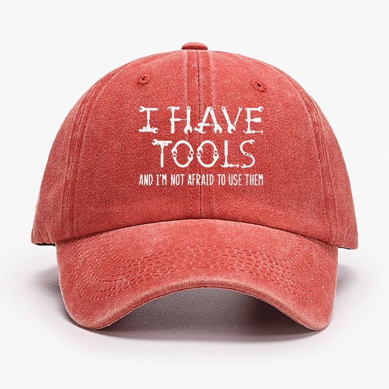 I Have Tools And I'm Not Afraid To Use Them Funny Mechanic Men's Cap