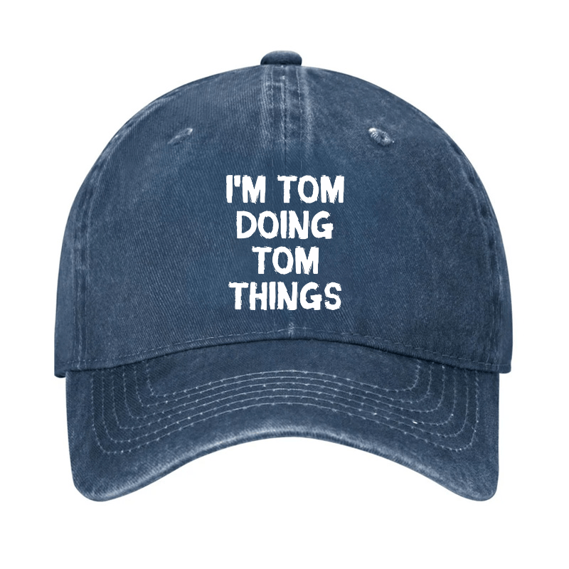 I'm Tom Doing Tom Things Cap