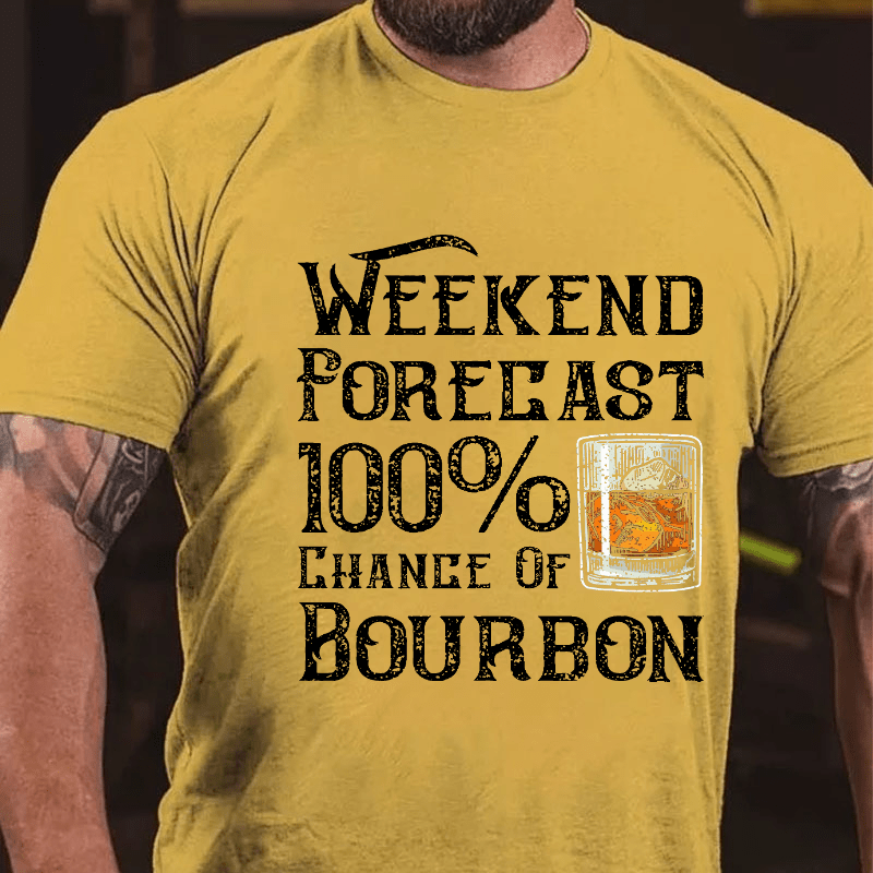 Weekend Forecast 100% Chance Of Bourbon Cotton T-shirt