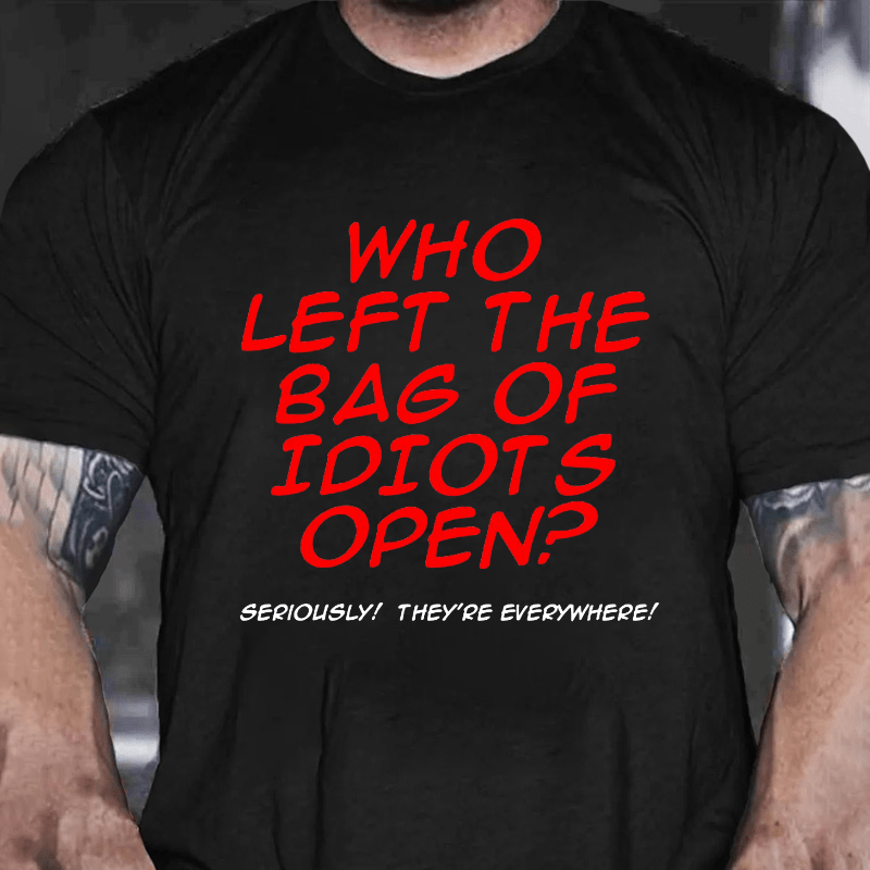 Who Left The Bag of Idiots Open Cotton T-shirt