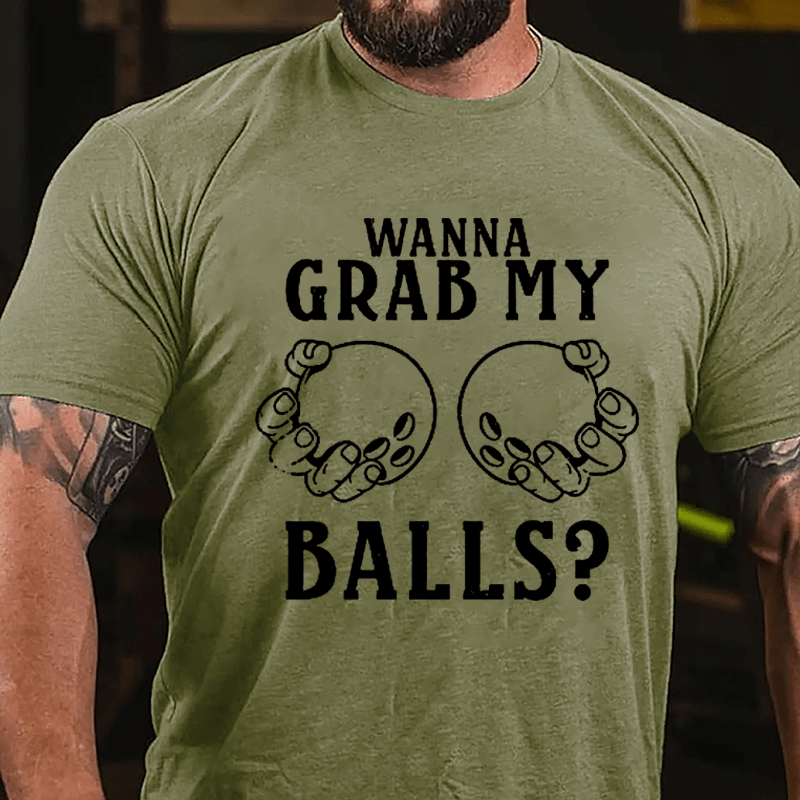 Wanna Grab My Balls Cotton T-shirt