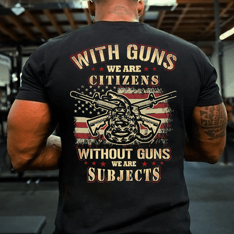 With Guns We Are Citizens, Without Guns We Are Subjects Essential Cotton T-shirt