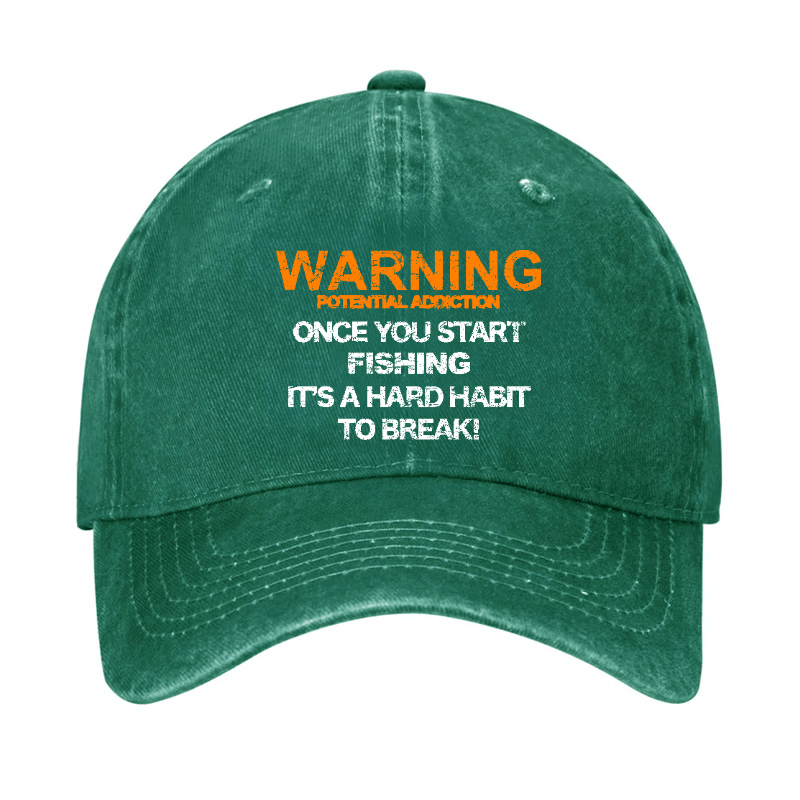 Warning Potential Addiction Once You Start Fishing It's A Hard Habit To Break! Cap