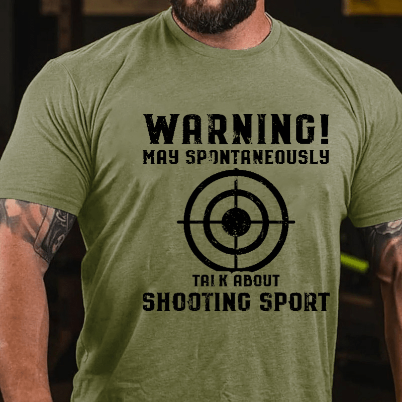 Warning May Spontaneously Talk About Shooting Sport Funny Shooting Print Cotton T-shirt