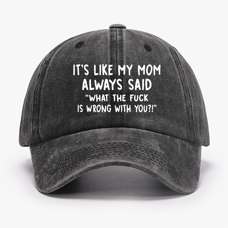 Men's It's Like My Mom Always Said What The Fuck Is Wrong With You Casual Letters Print Cap