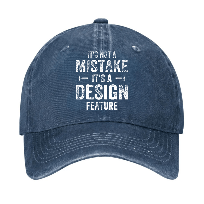 It's Not A Mistake It's A Design Feature Funny Sarcastic Cap