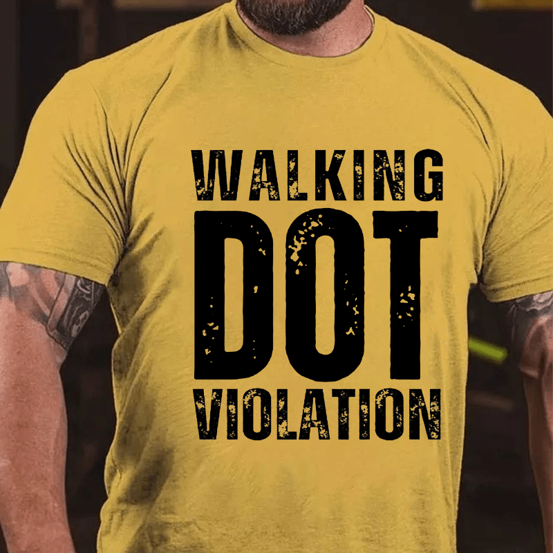 Walking DOT Violation Cotton T-shirt