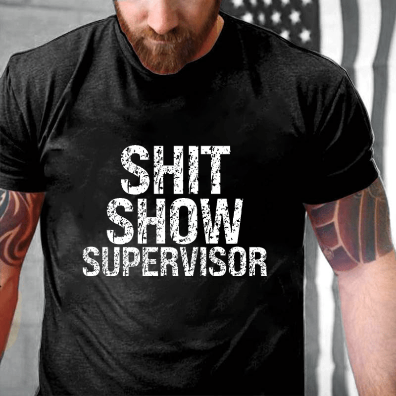 Sh*t Show Supervisor Cotton T-shirt