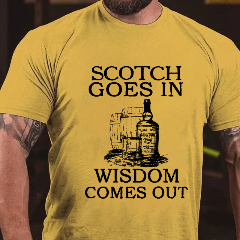 Scotch Goes In Wisdom Comes Out Cotton T-shirt