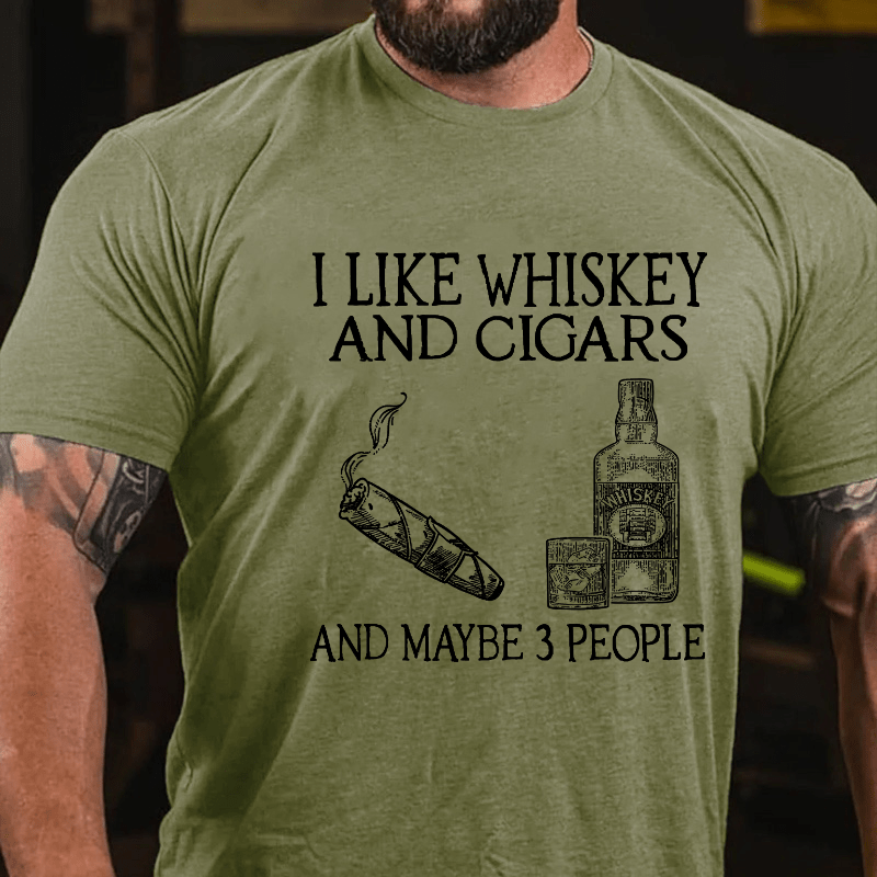 I Like Whiskey And Cigars And Maybe 3 People Cotton T-shirt