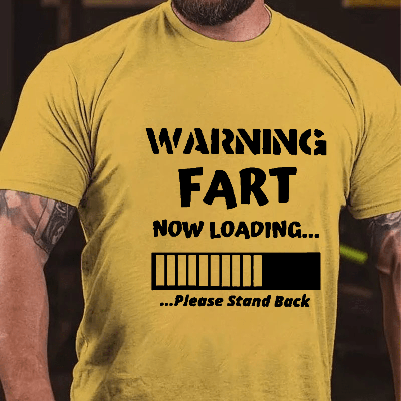 Warning Fart Now Loading......Please Stand Back Cotton T-shirt