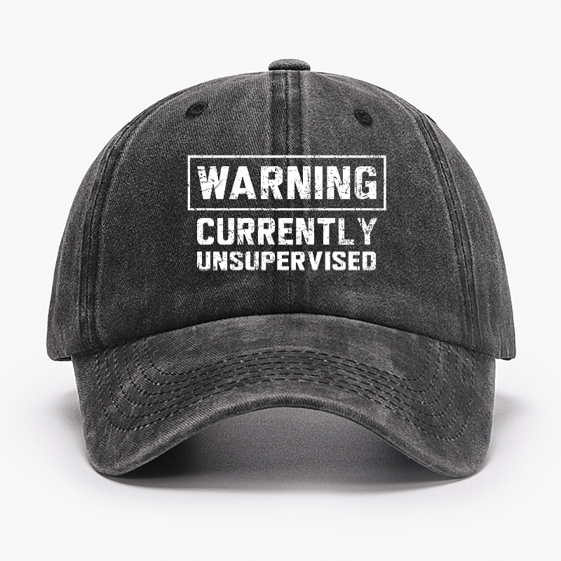 Warning Currently Unsupervised Cap