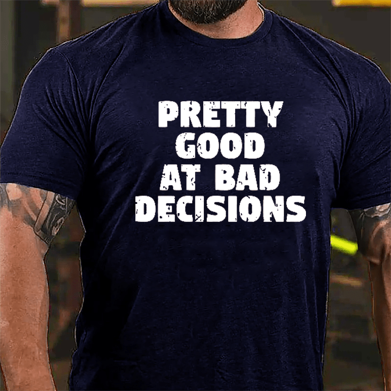 Pretty Good At Bad Decisions Men's Cotton T-shirt