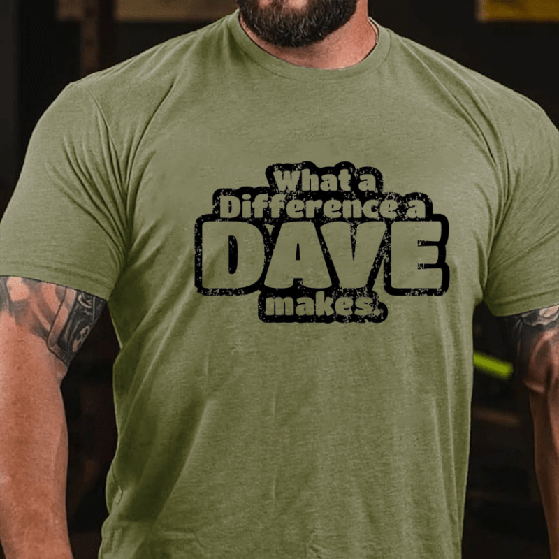 What A Difference A Dave Makes Funny Men Cotton T-shirt