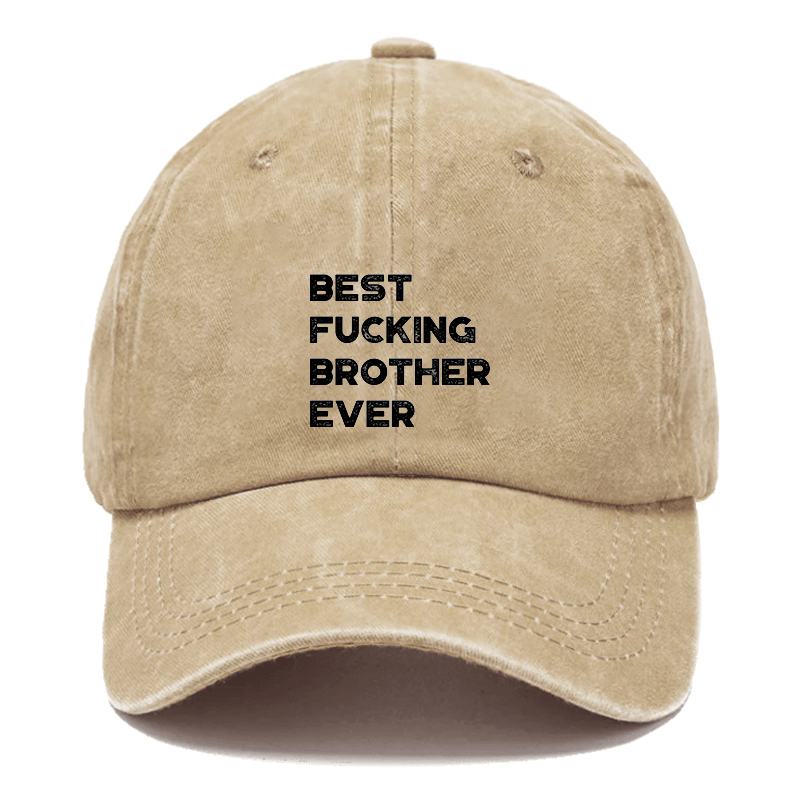 Best Fucking Brother Ever Funny Cap