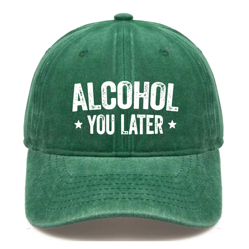 Alcohol You Later Funny Drinking Gift Cap