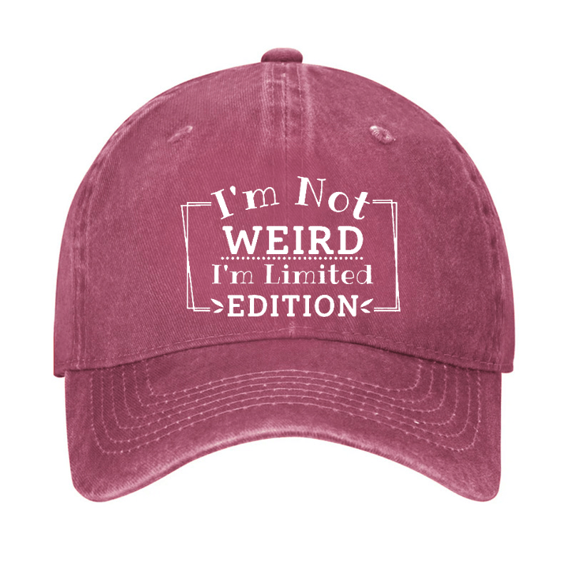 I'm Not Weird I'm Limited Edition Cap