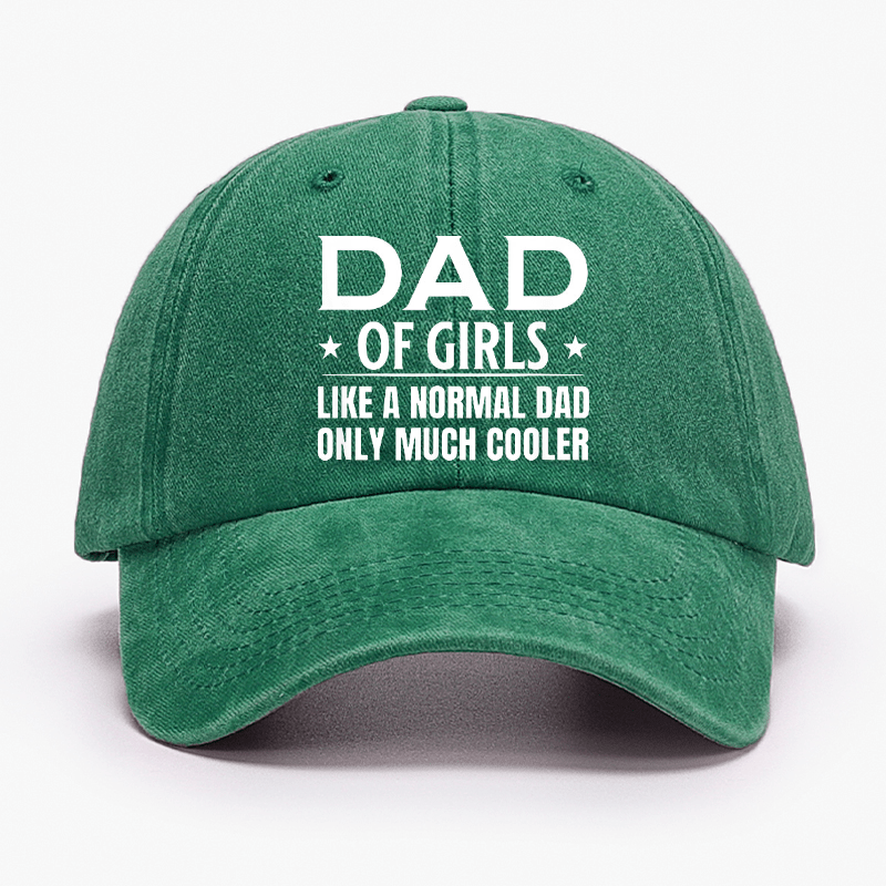 Dad Of Girls Like A Normal Dad Only Much Cooler Cap