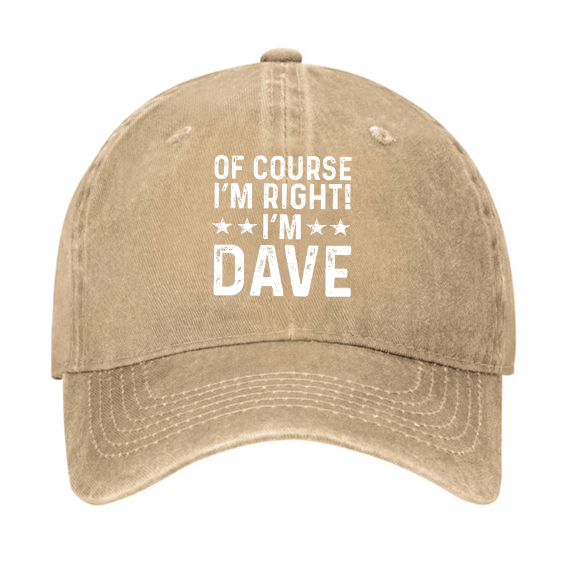 Of Course I'm Right I'm Dave Cap