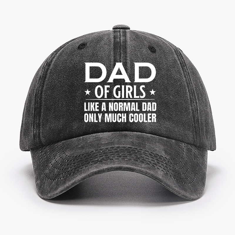 Dad Of Girls Like A Normal Dad Only Much Cooler Cap