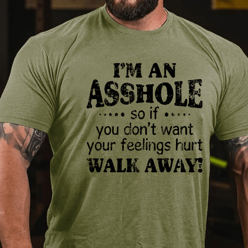 Maturelion I'm An Asshole So If You Don't Want Your Feelings Hurt Walk Away Cotton T-shirt