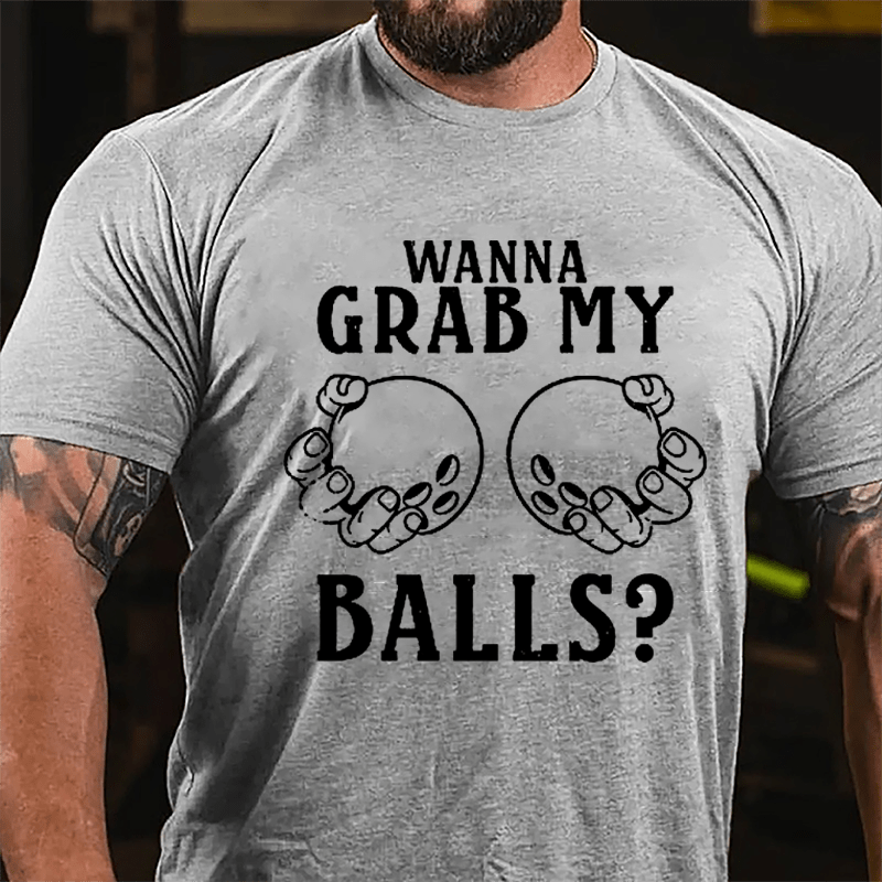 Wanna Grab My Balls Cotton T-shirt