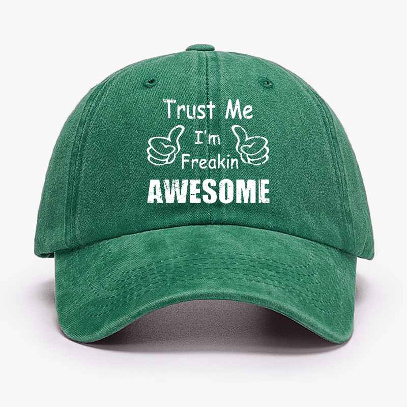 Trust Me I'm Freakin Awesome Funny Cap