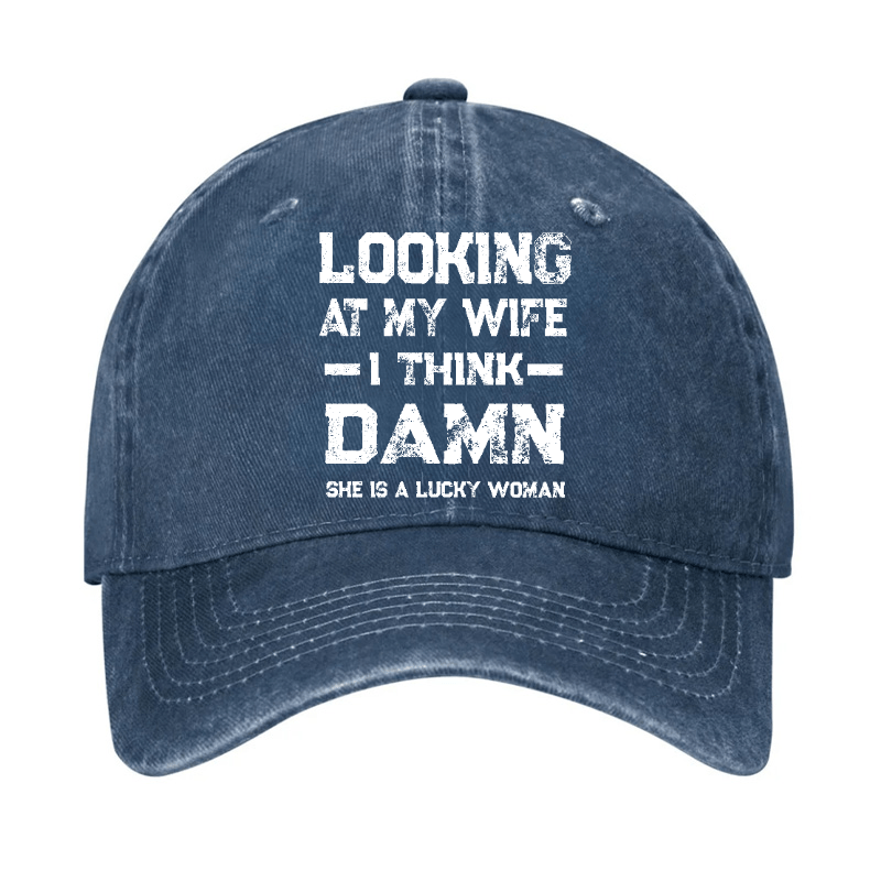 Looking At My Wife I Think She's A Lucky Woman Cap