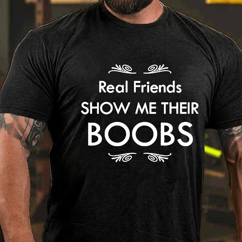 Real Friends Show Me Their Boobs Cotton T-shirt