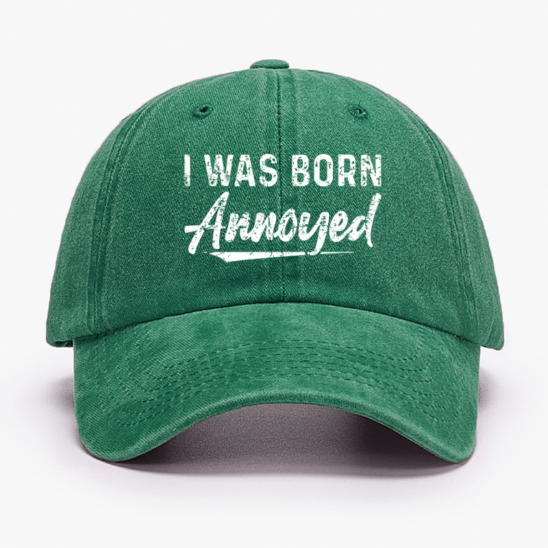 I Was Born Annoyed Sarcastic Cap