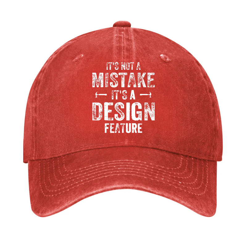 It's Not A Mistake It's A Design Feature Funny Sarcastic Cap