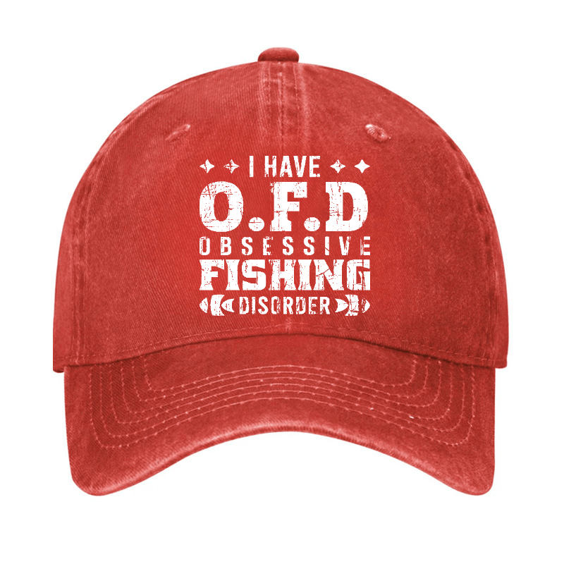 I Have OFD - Obsessive Fishing Disorder Cap