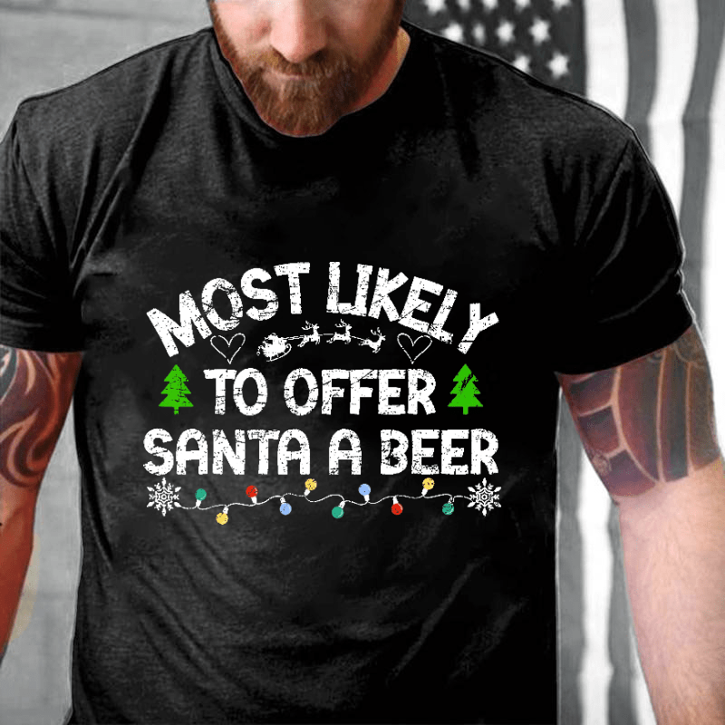 Most Likely To Offer Santa A Beer Funny Drinking Christmas Cotton T-shirt