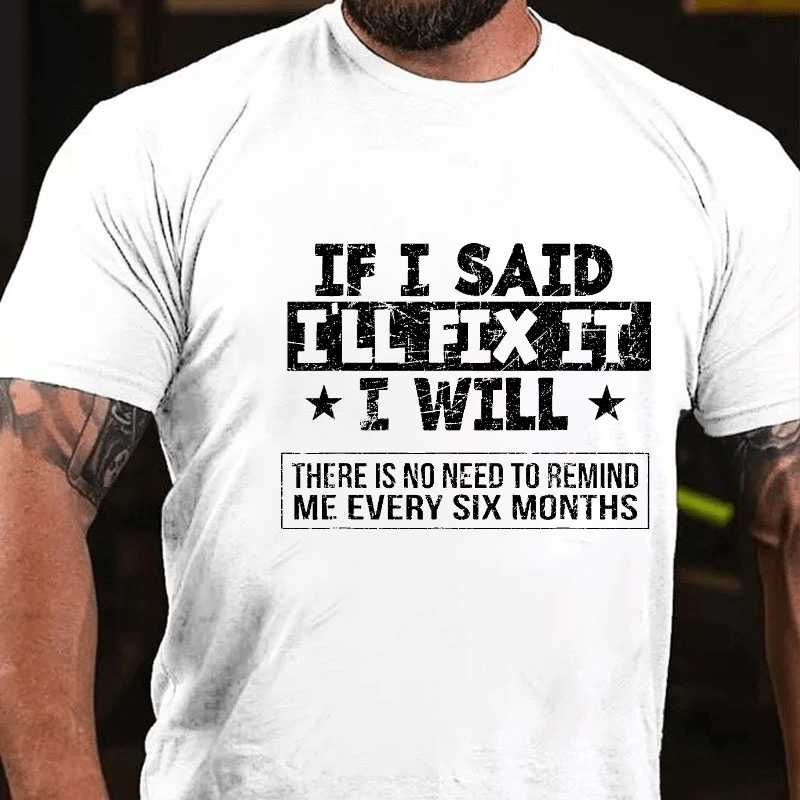 If I Said I'll Fix It I Will Funny Fix Men's Cotton T-shirt