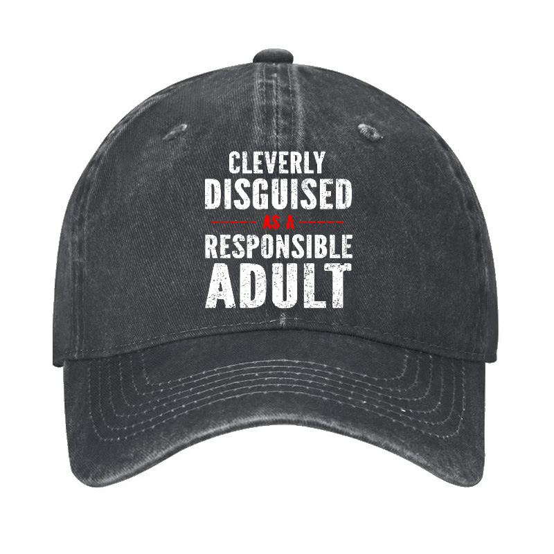 Cleverly Disguised As A Responsible Adult Baseball Cap