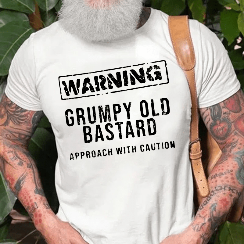 Warning Grumpy Old Bastard Approach With Caution Cotton T-shirt