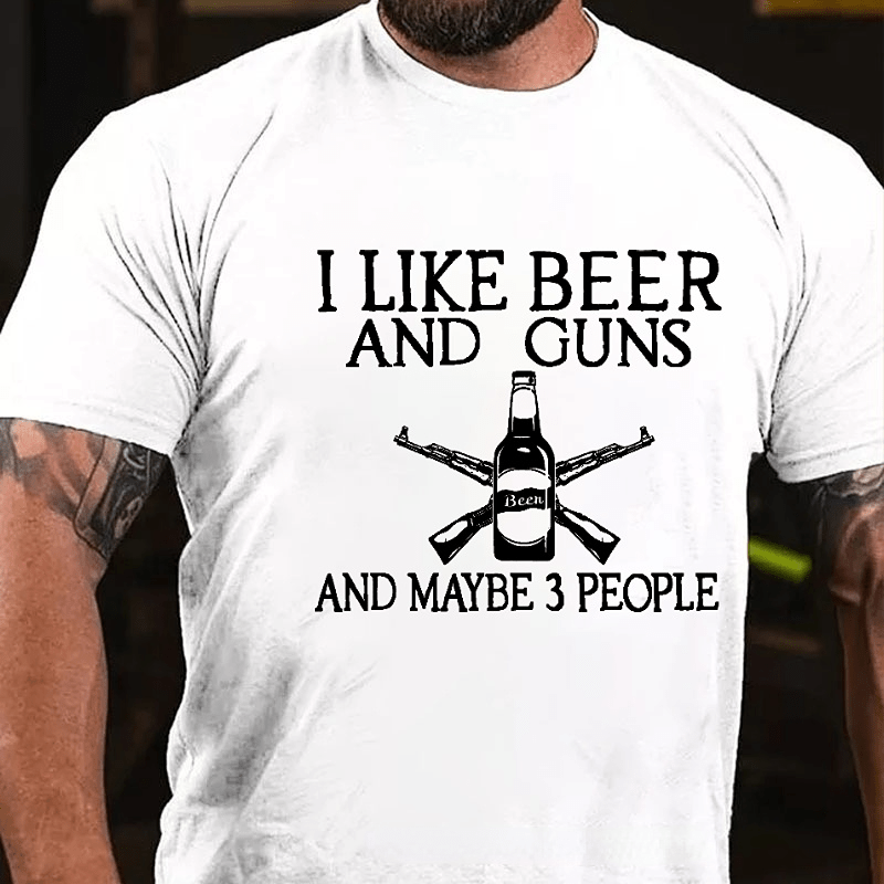 I Like Beer And Guns And Maybe 3 People Funny Men's Cotton T-shirt