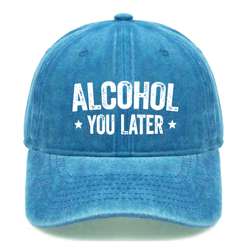 Alcohol You Later Funny Drinking Gift Cap