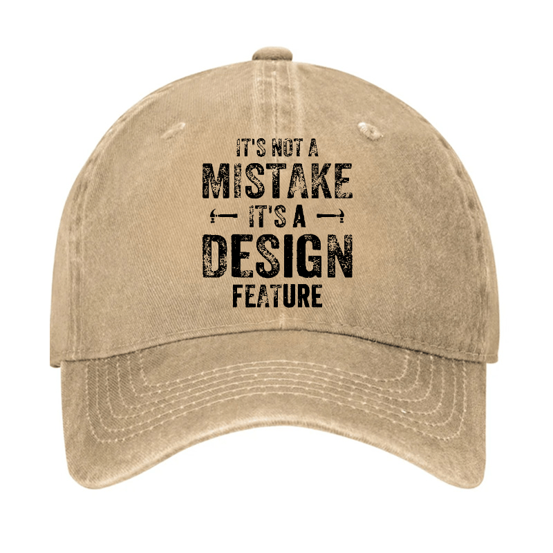 It's Not A Mistake It's A Design Feature Funny Sarcastic Cap