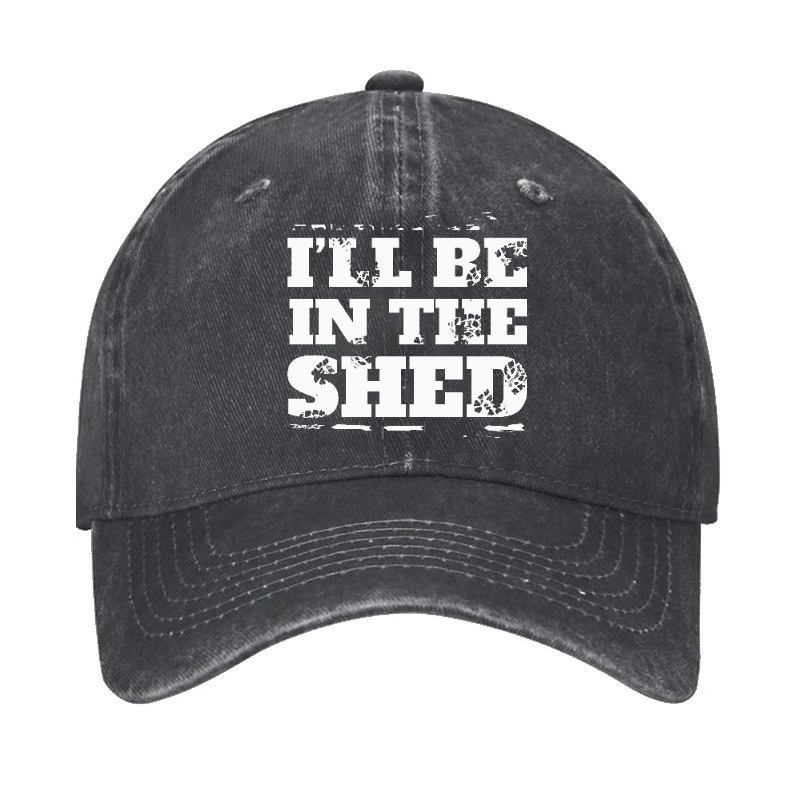 I'll Be In The Shed Funny Men's Fix Cap