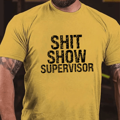 Sh*t Show Supervisor Cotton T-shirt