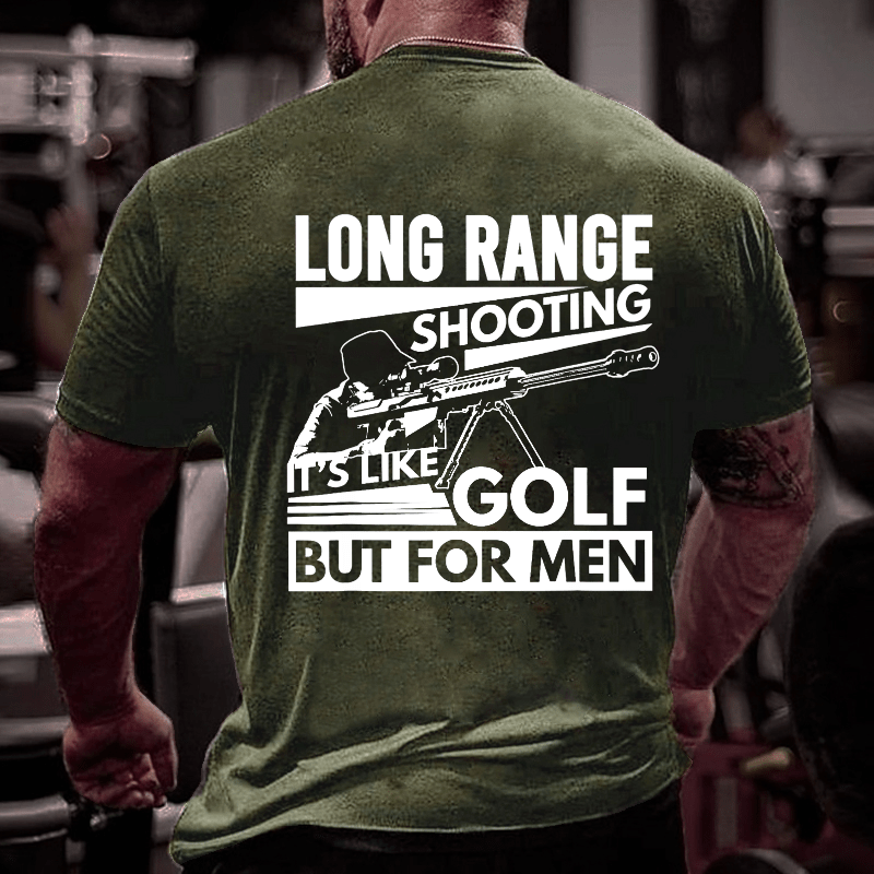 Long Range Shooting It's Like Golf But For Men Cotton T-shirt