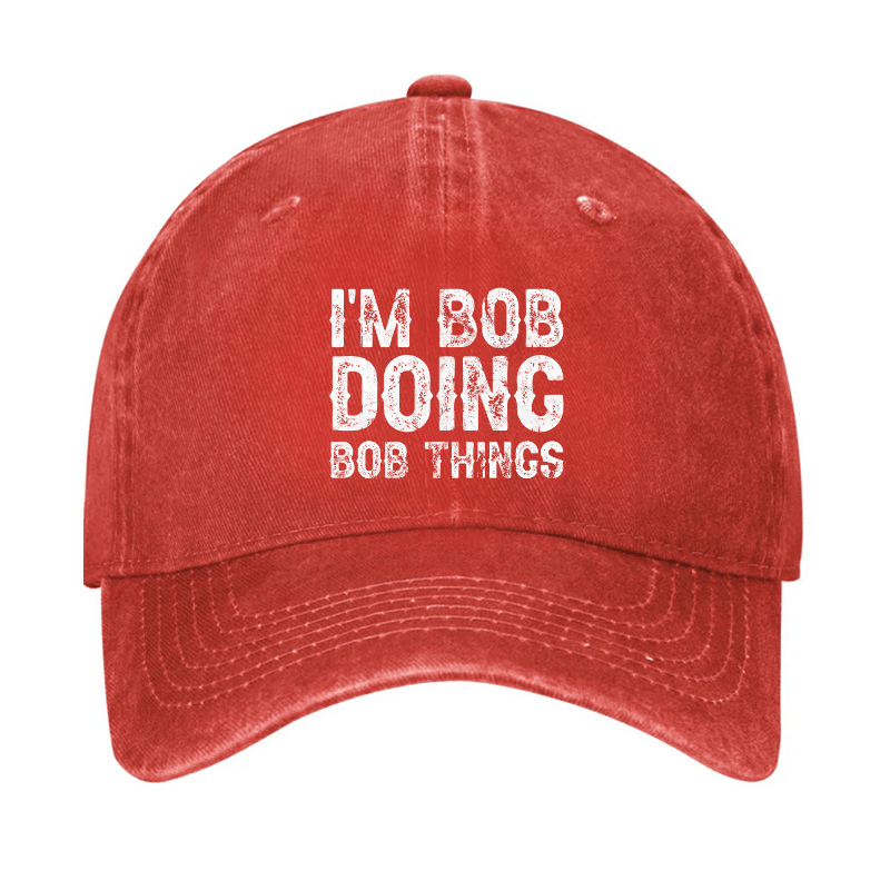 I'm Bob Doing Bob Things Funny Cap