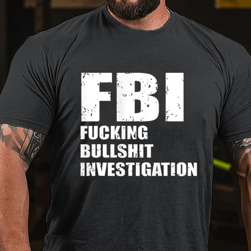 FBI Fucking Bullshit Investigation Cotton T-shirt