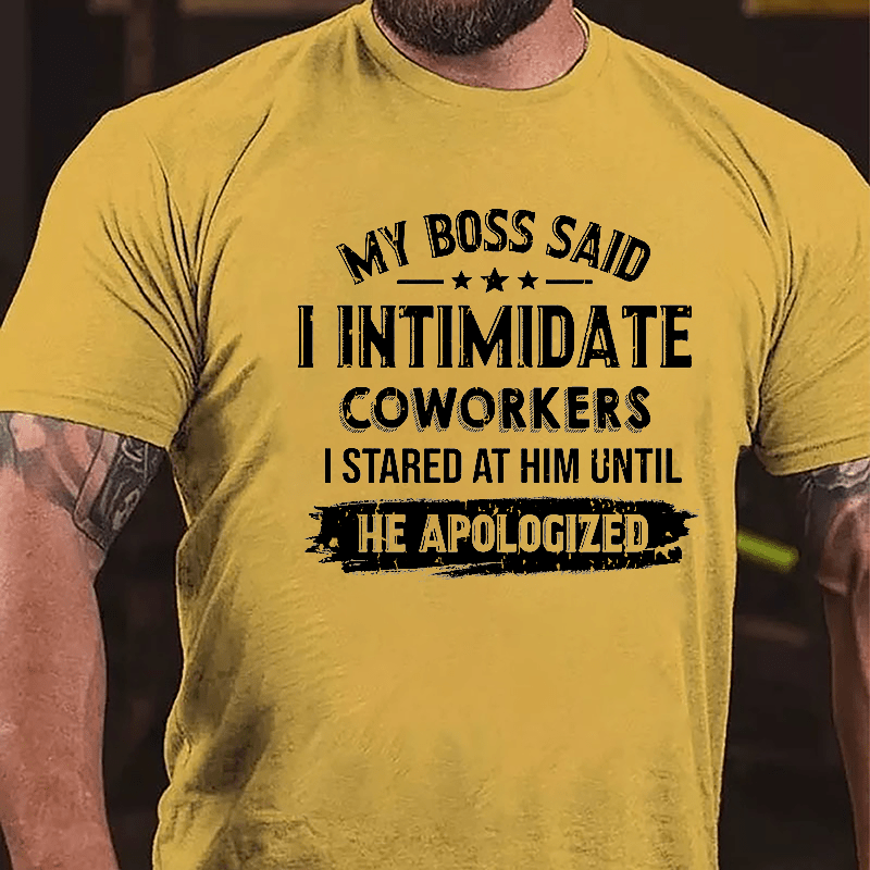 Maturelion My Boss Said I Intimidate Coworkers I Stared At Him Until He Apologized Cotton T-shirt