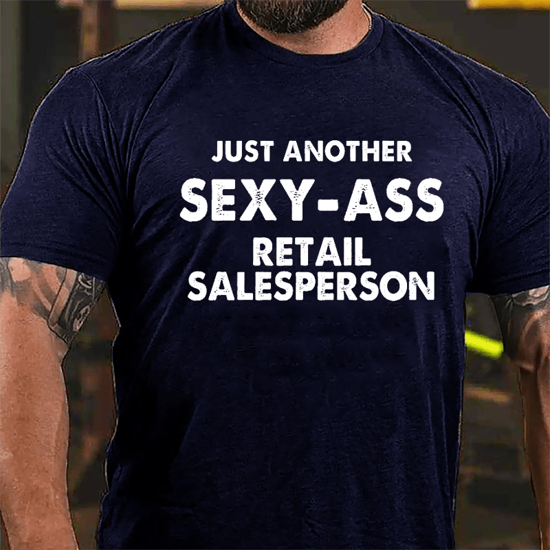 Just Another Sexy-ass Retail Salesperson Cotton T-shirt