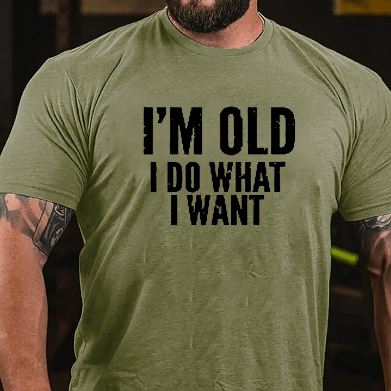 I'm Old I Do What I Want Cotton T-shirt