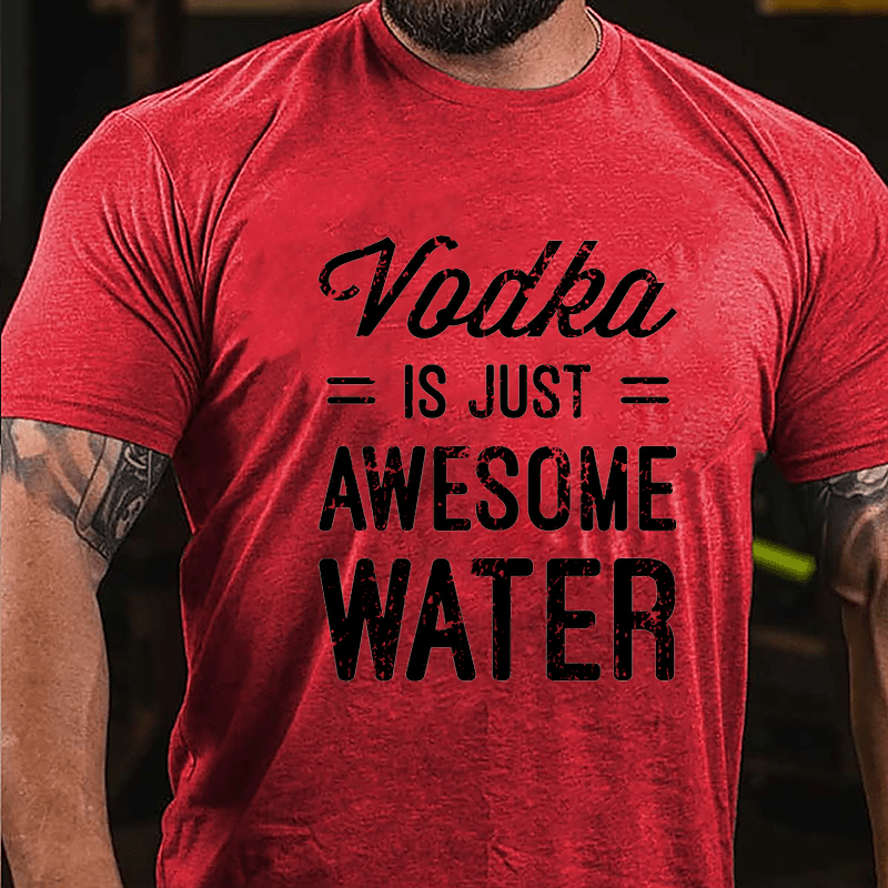 Vodka Is Just Awesome Water Cotton T-shirt